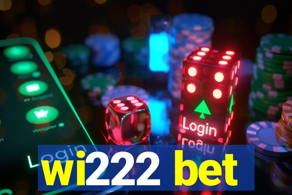 wi222 bet